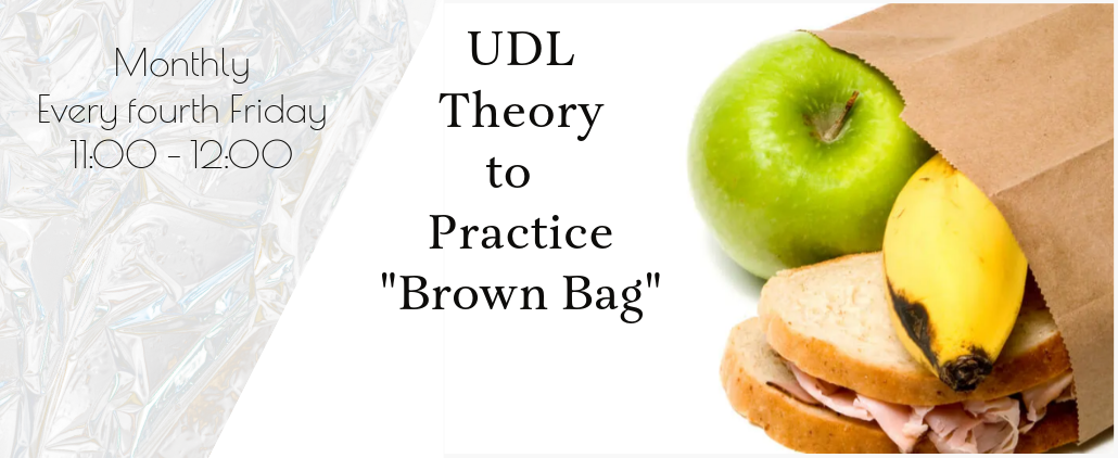 Brown Bag with banana and sandwich and &#34;UDL Theory to Practice&#34; title - monthly every fourth Friday 