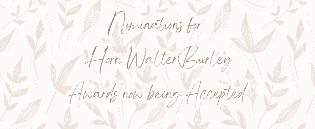 writing on floral background introducing the nominations now being accepted for Horn Walter Burley Awards
